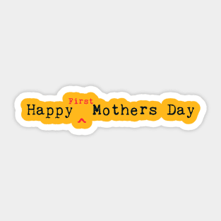 Happy First Mothers Day Sticker